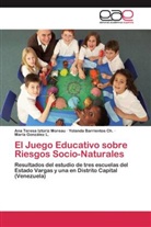 Yoland Barrientos Ch, Yolanda Barrientos Ch, Yolanda Barrientos Ch., María González L., Ana Teres Iztúriz Moreau, Ana Teresa Iztúriz Moreau - El Juego Educativo sobre Riesgos Socio-Naturales