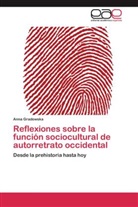 Anna Gradowska - Reflexiones sobre la función sociocultural de autorretrato occidental