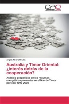 Angela Rivera Urrutia - Australia y Timor Oriental: ¿interés detrás de la cooperación?