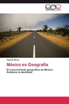 Agustín Olmos - México es Geografía