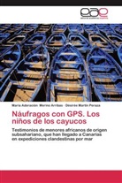 Dès Martín Peraza, Dèsirée Martín Peraza, María Adoració Merino Arribas, María Adoración Merino Arribas - Náufragos con GPS. Los niños de los cayucos
