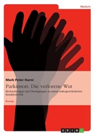 Mark Peter Hurni - Parkinson: Die verlorene Wut