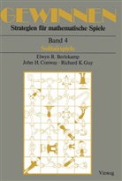 Elwyn Berlekamp, Elwyn R Berlekamp, Elwyn R. Berlekamp, John Conway, John H Conway, John H. Conway... - Gewinnen - 4: Gewinnen Strategien für mathematische Spiele