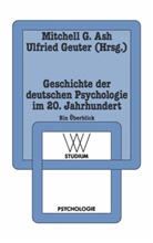 Mitchell G. Ash, Mitchel G Ash, Mitchell G Ash, Geuter, Geuter, Ulfried Geuter - Geschichte der deutschen Psychologie im 20. Jahrhundert
