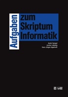 Hans-Jürge Appelrath, Hans-Jürgen Appelrath, Joche Ludewig, Jochen Ludewig, An Spiegel, Andre Spiegel - Aufgaben zum Skriptum Informatik