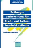 Friedrich Arera, Kirste Jüngling, Kirsten Jüngling, Hermann König, U, u a... - Prüfungsvorbereitung für Großhandelskaufleute und Außenhandelskaufleute: Handelsbetriebslehre