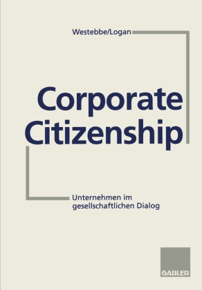 David Logan, Achi Westebbe, Achim Westebbe - Corporate Citizenship Unternehmen im gesellschaftlichen Dialog