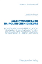 Joachim Frisch - Machtmißbrauch im politischen Diskurs