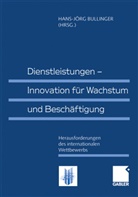 Hans-J¿rg Bullinger, Hans-Jör Bullinger, Hans-Jörg Bullinger - Dienstleistungen - Innovation für Wachstum und Beschäftigung, m. CD-ROM