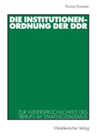 Florian Kreutzer - Die Institutionenordnung der DDR