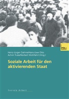 Heinz-Juergen Dahme, Heinz-Jürgen Dahme, Hans-Uw Otto, Hans-Uwe Otto, Achim Trube, Achim Trube u a... - Soziale Arbeit für den aktivierenden Staat