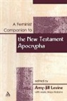 Amy-Jill Levine, Amy-Jill Blickenstaff Levine, LEVINE AMY JILL BLICKENSTAFF MAR, Levine Amy-Jill, Maria Mayo Robbins, Robbins Maria Mayo... - A Feminist Companion to the New Testament Apocrypha