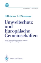 Hans Jarass, Hans D Jarass, Hans D. Jarass, Lothar F Neumann, Lothar F. Neumann, Lothar S. Neumann - Umweltschutz und Europäische Gemeinschaften