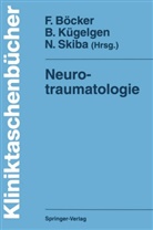 Felix Böcker, Bernhar Kügelgen, Bernhard Kügelgen, Norbert Skiba - Neurotraumatologie