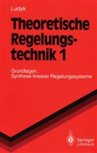 Günter Ludyk - Theoretische Regelungstechnik - 1: Theoretische Regelungstechnik 1