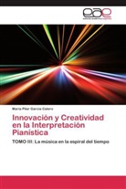 Mª Pilar García Calero, Maria P. García Calero, María Pilar García Calero - Innovación y Creatividad en la Interpretación Pianística