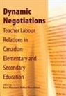 Sara Slinn, Arthur Sweetman, Sara Slinn, Arthur Sweetman - Dynamic Negotiations: Teacher Labour Relations in Canadian Elementary and Secondary Education Volume 163