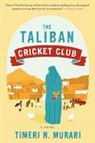 Timeri N. Murari - The Taliban Cricket Club