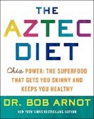 Bob (Dr.) Arnot, Robert Burns Arnot, Arnot Bob - The Aztec Diet