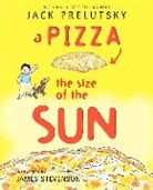 Jack Prelutsky, Jack/ Stevenson Prelutsky, James Stevenson, Jack Prelutsky, James Stevenson - A Pizza the Size of the Sun