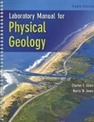 Charles E Jones, Charles Jones, Charles E Jones, Charles E. Jones, Charles/ Jones Jones, Norris Jones... - Laboratory Manual for Physical Geology
