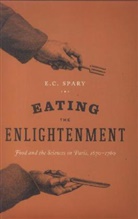 E C Spary, E. C. Spary, E. C. (University of Warwick) Spary, E.c Spary, Spary E. C. - Eating the Enlightenment