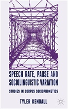 T Kendall, T. Kendall, Tyler Kendall, Kendall Tyler - Speech Rate, Pause and Sociolinguistic Variation