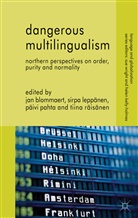 Jan Leppanen Blommaert, BLOMMAERT JAN LEPPANEN SIRPA PAH, J. Blommaert, Jan Blommaert, Sirpa Lepp Nen, S. Leppanen... - Dangerous Multilingualism