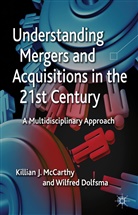 W Dolfsma, W. Dolfsma, Wilfred Dolfsma, McCarthy, K McCarthy, K. McCarthy... - Understanding Mergers and Acquisitions in the 21st Century
