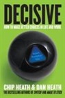 Chip Heath, Chip/ Heath Heath, Dan Heath, HEATH CHIP HEATH DAN - Decisive