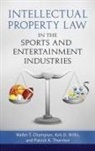 Walter T. Champion, Walter/ Willis Champion, John Kuehn, Patrick K. Thornton, Kirk D. Willis - Intellectual Property Law in the Sports and Entertainment Industries