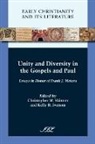 Kelly R. Iversen, Kelly R. Iverson, Christopher W. Skinner - Unity and Diversity in the Gospels and Paul