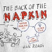 Dan Roam, Roam Dan - The Back of the Napkin Solving Problems and Selling Ideas With Pictures