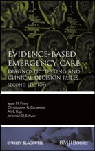 Christopher R. Carpenter, Pines, Jesse M. Pines, Jesse M. Carpenter Pines, Jesse M./ Carpenter Pines, JM Pines... - Evidence Based Emergency Care Diagnostic Testing and Clinical