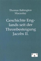 Thomas B. Macaulay, Thomas Babington Macaulay - Geschichte Englands seit der Thronbesteigung Jacobs II.