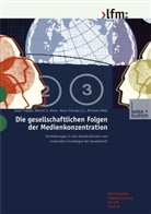 Werner Meier, Werner A Meier, Werner A. Meier, Klaus Schrape, Klaus u a Schrape, Jose Trappel... - Die gesellschaftlichen Folgen der Medienkonzentration