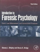 Bruce A Arrigo, Bruce A. Arrigo, Bruce A. (University of North Carolina Arrigo, Stacey Shipley, Stacey L Shipley, Stacey L. Shipley... - Introduction to Forensic Psychology