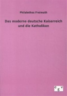 Philalethes Freimuth - Das moderne deutsche Kaiserreich und die Katholiken