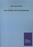 Oskar E. Meyer, Oskar Erich Meyer - Das Erlebnis des Hochgebirges