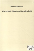 Walther Rathenau - Wirtschaft, Staat und Gesellschaft
