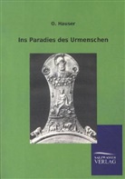 O Hauser, O. Hauser - Ins Paradies des Urmenschen