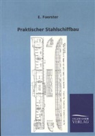 E Foerster, E. Foerster - Praktischer Stahlschiffbau