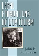 John R. Commons, John Rogers Commons - Legal Foundations of Capitalism