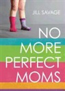 Jill Savage - No More Perfect Moms