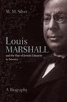 M. M. Silver, Matthew Silver, SILVER MATTHEW - Louis Marshall and the Rise of Jewish Ethnicity in America
