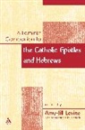 Amy Levine, Amy-Jill Levine, Marianne Blickenstaff, Amy-Jill Levine, Levine Amy-Jill - A Feminist Companion to the Catholic Epistles and Hebews