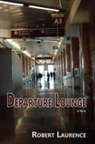 Robert Laurence - Departure Lounge, a Novel