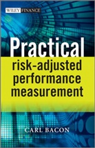 Carl Bacon, Carl R Bacon, Carl R. Bacon - Practical Risk-Adjusted Performance Measurement