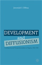 J Dibua, J. Dibua, Jeremiah Dibua, Jeremiah I. Dibua, DIBUA JEREMIAH I - Development and Diffusionism