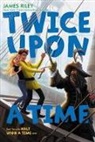 James Riley, Riley James - Twice upon a Time